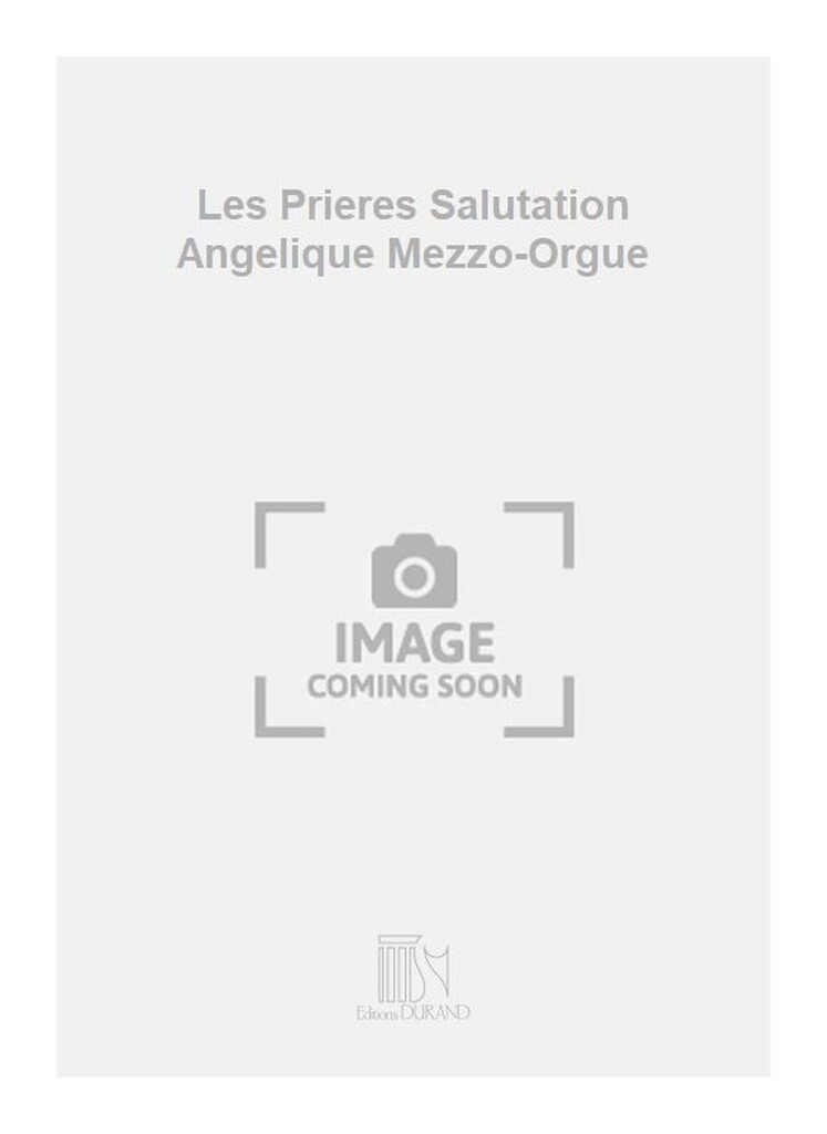 Les Prieres Salutation Angelique Mezzo-Orgue